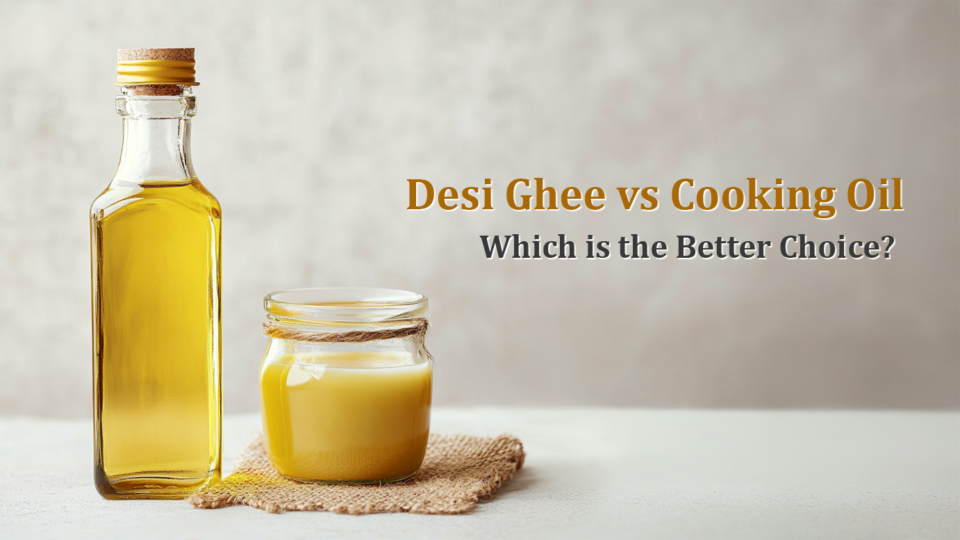 Desi Ghee vs Cooking Oil